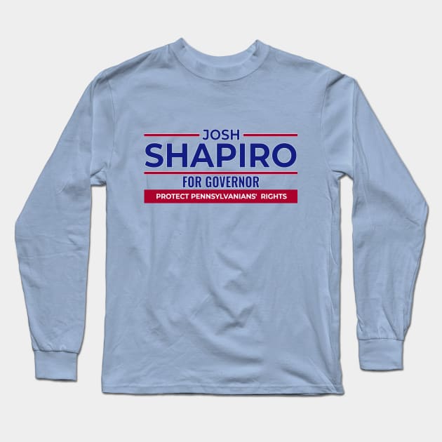 Josh Shapiro for Governor Long Sleeve T-Shirt by MotoGirl